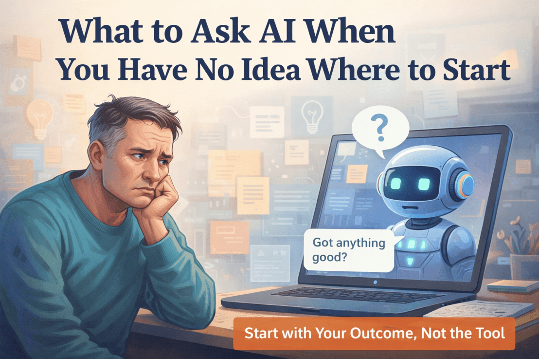 What to Ask AI When You Have No Idea Where to&nbsp;Start
